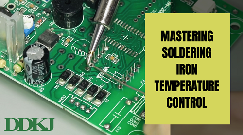 DDKJ - Mastering Soldering Iron Temperature Control: Ensuring Quality and Safety in Welding